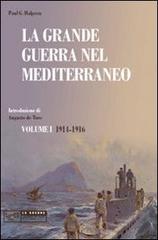 La grande guerra nel Mediterraneo vol.1 di Paul G. Halpern edito da LEG Edizioni