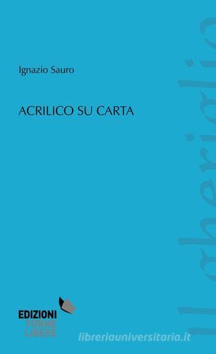 Acrilico su carta di Ignazio Sauro edito da Forme Libere