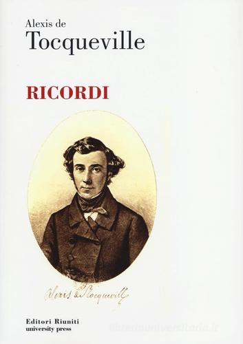 Ricordi di Alexis de Tocqueville edito da Editori Riuniti University Press