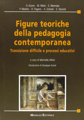 Figure teoriche della pedagogia contemporanea. Transizione difficile e processi educativi edito da Monduzzi