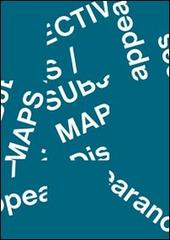 Subjective maps. Disappearances edito da Mousse Magazine & Publishing