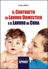 Il contratto di lavoro domestico e il lavoro di cura di Carla Binci edito da Booksprint