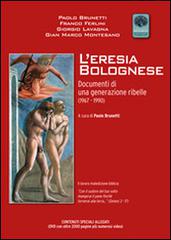 L' eresia bolognese. Documenti di una generazione ribelle (1967-1990). Con CD-ROM edito da Andromeda