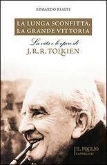 La lunga sconfitta, la grande vittoria. La vita e le opere di J. R. R. Tolkien di Edoardo Rialti edito da Cantagalli