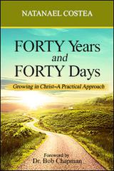 Forty years and forty days. Growing in Christ. A practical approach di Natanael Costea edito da Evangelista Media