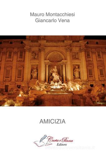 Amicizia di Mauro Montacchiesi, Giancarlo Vena edito da Carta e Penna