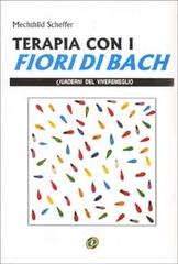 Terapia con i fiori di Bach di Mechthild Scheffer edito da Nuova IPSA