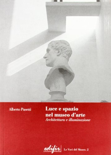 Luce e spazio nel museo d'arte. Architettura e illuminazione di Alberto Pasetti edito da EDIFIR