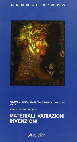 Materiali variazioni invenzioni. Commedia aurea spagnola e pubblico italiano vol.1 di M. Grazia Profeti edito da Alinea