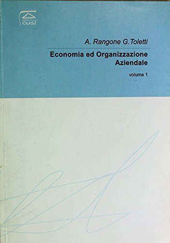 Economia ed organizzazione aziendale vol.1 di Andrea Rangone, Giovanni Toletti edito da CUSL (Milano)