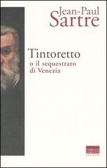 Tintoretto o il sequestrato di Venezia di Jean-Paul Sartre edito da Marinotti
