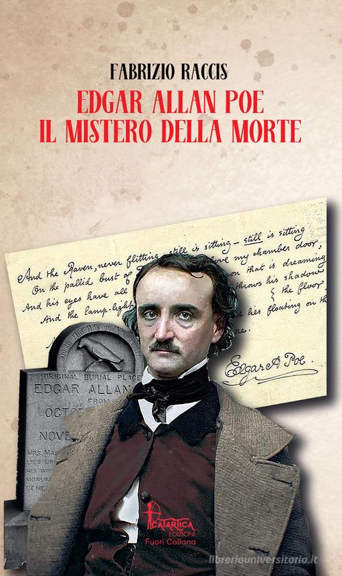 Edgar Allan Poe. Il mistero della morte di Fabrizio Raccis edito da Catartica Edizioni