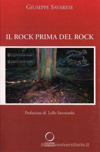 Il rock prima del rock di Giuseppe Savarese edito da Oxiana