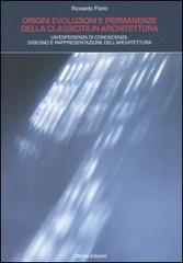 Origini, evoluzioni e permanenze della classicità in architettura. Un'esperienza di conoscenza. Disegno e rappresentazione dell'architettura di Riccardo Florio edito da Officina