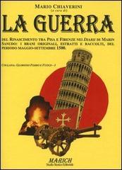 La guerra del Rinascimento tra Pisa e Firenze nei diarii di Marin Sanudo: i brani originali, estratti e raccolti, del periodo maggio-settembre 1500 edito da MARICH