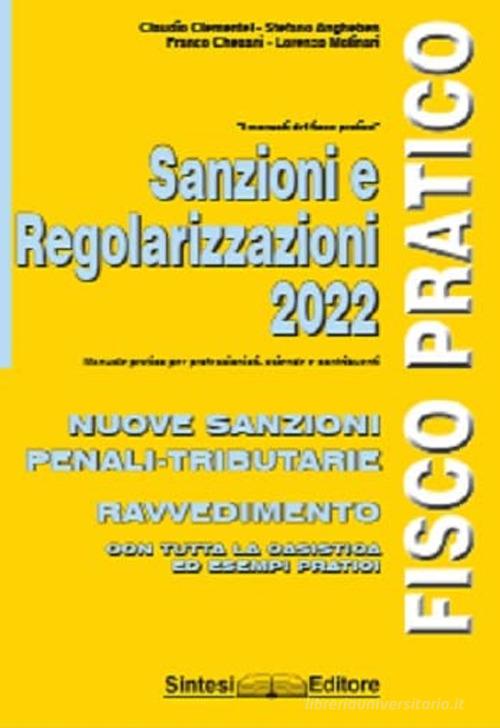 Sanzioni e regolarizzazioni 2022 di Claudio Clementel, Stefano Angheben, Franco Chesani edito da Sintesi