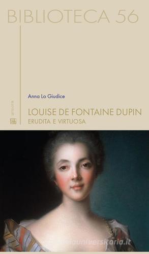 Louise De Fontaine Dupin. Erudita e virtuosa di Anna Lo Giudice edito da Sette città