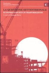 Annali della Fondazione Giangiacomo Feltrinelli (2005). La questione settentrionale. Economia e società in trasformazione edito da Feltrinelli