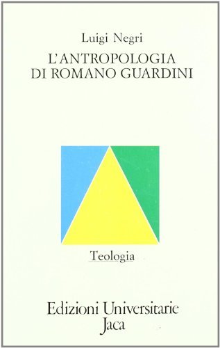 L' antropologia di Romano Guardini di Luigi Negri edito da Jaca Book