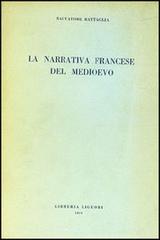 La narrativa francese nel medioevo di Salvatore Battaglia edito da Liguori