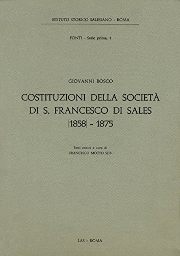 Costituzioni della Società di S. Francesco di Sales (1858-1875) di Bosco Giovanni (san) edito da LAS