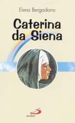 Caterina da Siena di Elena Bergadano edito da San Paolo Edizioni