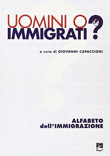 Uomini o immigrati? Alfabeto dell'immigrazione di Gianni Capaccioni edito da EMI