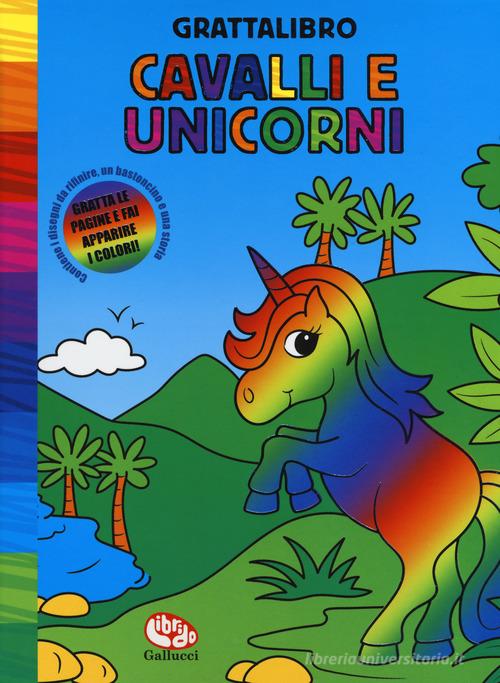 Cavalli e unicorni. Grattalibro. Ediz. a spirale edito da Librido Gallucci
