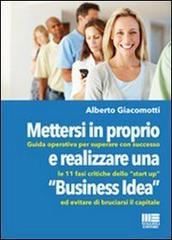Mettersi in proprio e realizzare una «business idea» di Alberto Giacomotti edito da Maggioli Editore