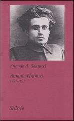 Antonio Gramsci (1891-1937) di Antonio A. Santucci edito da Sellerio Editore Palermo