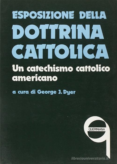 Esposizione della dottrina cattolica. Un catechismo cattolico americano edito da Queriniana