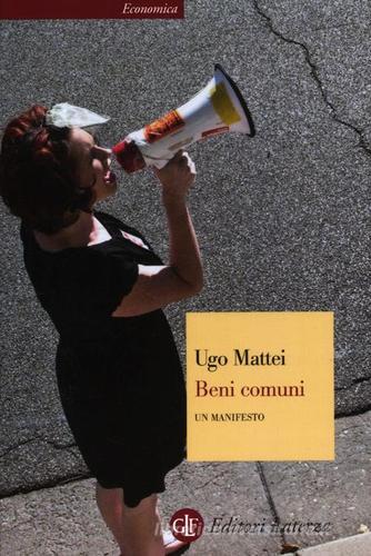 Beni comuni. Un manifesto di Ugo Mattei edito da Laterza