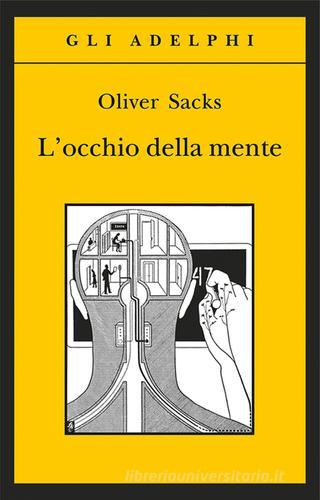 L' occhio della mente di Oliver Sacks edito da Adelphi