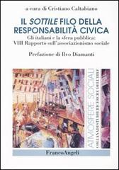 Il sottile filo della responsabilità civica. Gli italiani e la sfera pubblica: 8° Rapporto sull'associazionismo sociale edito da Franco Angeli