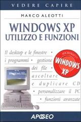 Windows XP. Utilizzo e funzioni di Marco Aleotti edito da Apogeo