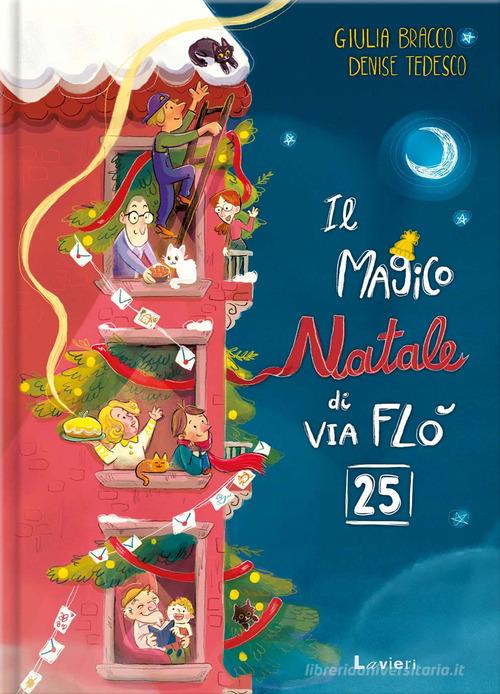 Il magico Natale di via Flò 25. Ediz. a colori di Giulia Bracco edito da Lavieri