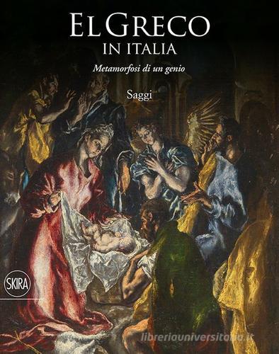 El Greco in Italia. Metamorfosi di un genio. Saggi. Ediz. illustrata edito da Skira