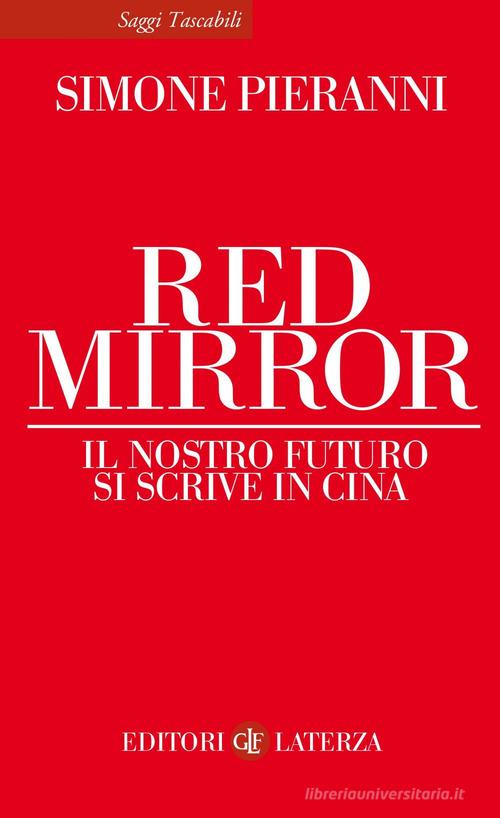 Red mirror. Il nostro futuro si scrive in Cina di Simone Pieranni edito da Laterza