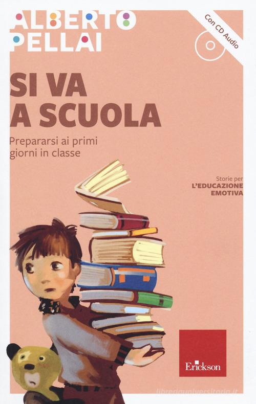 Si va a scuola. Prepararsi ai primi giorni in classe. Con CD-Audio di  Alberto Pellai - 9788859020622 in Fiabe e storie illustrate