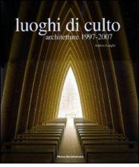 Luoghi di culto 1997-2007 di Andrea Longhi edito da 24 Ore Cultura