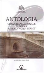 Antologia del Concorso nazionale di poesia «Città di Acqui Terme». Anni 2009-2011 edito da Impressioni Grafiche