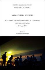 Mediatori di sinergia. Per un processo di integrazione in università. Atti del Convegno (Verona, 29 maggio 2010) edito da QuiEdit