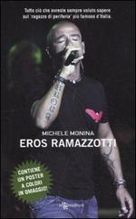 Eros Ramazzotti. Con poster di Michele Monina edito da Leggereditore