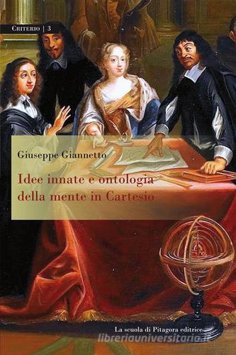 Idee innate e ontologia della mente in Cartesio di Giuseppe Giannetto edito da La Scuola di Pitagora