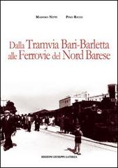 Dalla tramvia Bari-Barletta alle ferrovie del nord barese di Massimo Nitti, Pino Ricco edito da Edizioni Giuseppe Laterza