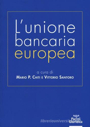 L' unione bancaria europea edito da Pacini Editore