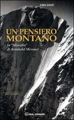 Un pensiero montano. La «filosofia» di Reinhold Messner di Luigi Zanzi edito da CDA & VIVALDA