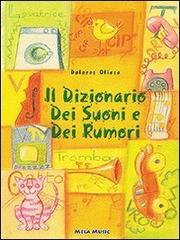 Il dizionario dei suoni e dei rumori. Ediz. illustrata. Con CD Audio di Dolores Olioso edito da Mela Music