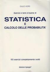 Esercizi e temi d'esame di statistica e calcolo delle probabilità di Giulia Vigris edito da Spiegel