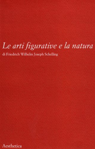 Le arti figurative e la natura di Friedrich W. Schelling edito da Aesthetica